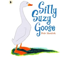 KNYGA Petr Horacek Silly Suzy Goose