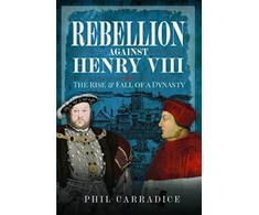 KNYGA Phil Carradice Rebellion Against Henry VIII