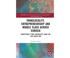 KNYGA Philipp Schroder Translocality, Entrepreneurship and Middle Class Across Eurasia