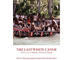 KNYGA Pierre Maranda Last Baltas Canoe of the Lau of Malaita, Solomon Islands