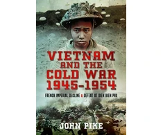 KNYGA Pike John Vietnam and the Cold War 1945-1954
