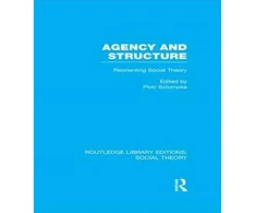 KNYGA Piotr Piotr Sztompka Agency and Structure (RLE Social Theory)