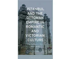 KNYGA Piya Pal Lapinski Istanbul and the Ottoman Empire in Romantic and Victorian Culture