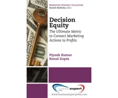 KNYGA Piyush Kumar Decision Equity: The Ultimate Metric to Connect Marketing Actions to Profits
