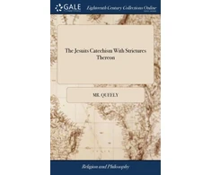 KNYGA Queely Jesuits Catechism With Strictures Thereon