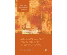 KNYGA R Andrijasevic Migration, Agency and Citizenship in Sex Trafficking