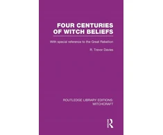 KNYGA R Trevor Davies Four Centuries of Witch Beliefs (RLE Witchcraft)