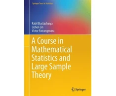KNYGA Rabi Bhattacharya Course in Mathematical Statistics and Large Sample Theory