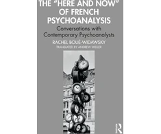 KNYGA Rachel Boue Widawsky The “Here and Now” of French Psychoanalysis