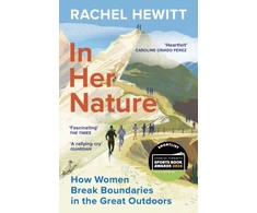 KNYGA Rachel Hewitt In Her Nature, How Women Break Boundaries in the Great Outdoors