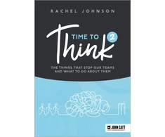 KNYGA Rachel Johnson Time to Think 2, The things that stop our teams and what to do about them