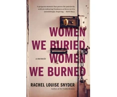 KNYGA Rachel Louise Snyder Women We Buried, Women We Burned