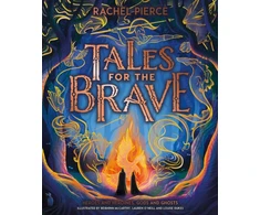 KNYGA Rachel Pierce Tales for the Brave: Heroes and Heroines, Gods and Ghosts
