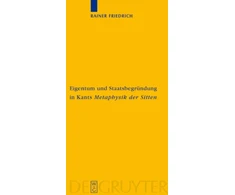 KNYGA Rainer Friedrich Eigentum und Staatsbegrundung in Kants 'Metaphysik der Sitten'