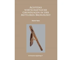 KNYGA Rainer Nutz Agyptens wirtschaftliche Grundlagen in der mittleren Bronzezeit