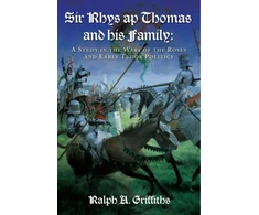 KNYGA Ralph Alan Griffiths Sir Rhys ap Thomas and His Family