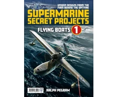 KNYGA Ralph Pegram Supermarine Secret Projects Vol. 1 - Flying Boats