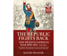 KNYGA Ralph Weaver The Republic Fights Back: The Franco-German War 1870-1871