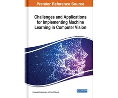 KNYGA Ramgopal Kashyap Challenges and Applications for Implementing Machine Learning in Computer Vision