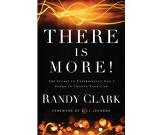 KNYGA Randy Clark There Is More! – The Secret to Experiencing God`s Power to Change Your Life