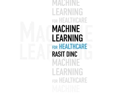 KNYGA Rasit Dinc Machine Learning for Healthcare