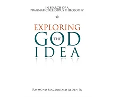 KNYGA Raymond Macdonald Alden Jr Exploring the God Idea