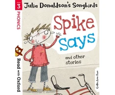 KNYGA Read with Oxford: Stage 3: Julia Donaldson's Songbirds: Spike Says and Other Stories