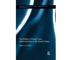 KNYGA Rebecca H Padot Politics of Foster Care Administration in the United States