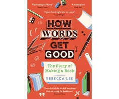 KNYGA Rebecca Lee How Words Get Good, The Story of Making a Book