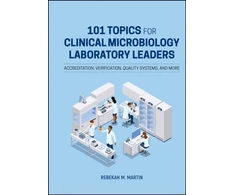 KNYGA Rebekah M Martin 101 Topics for Clinical Microbiology Laboratory Leaders