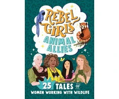 KNYGA Rebel Girls Animal Allies: 25 Tales of Women Working with Wildlife