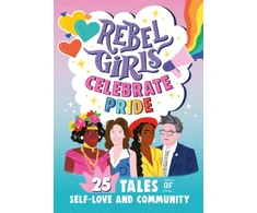 KNYGA Rebel Girls Celebrate Pride: 25 Tales of Self-Love and Community