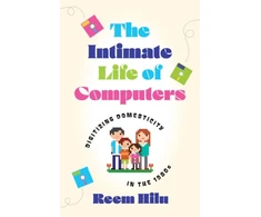 KNYGA Reem Hilu Intimate Life of Computers
