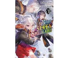 KNYGA Reign of the Seven Spellblades, Vol. 7 (light novel)