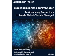 KNYGA Reimund Schwarze Blockchain in the Energy Sector: An Advancing Technology to Tackle Global Climate Change?