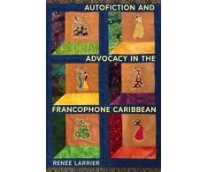 KNYGA Renatildecopye Larrier Autofiction and Advocacy in the Francophone Caribbean