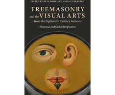 KNYGA Reva Wolf Freemasonry and the Visual Arts from the Eighteenth Century Forward