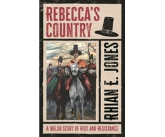 KNYGA Rhian E Jones Rebecca?s Country, A Welsh Story of Riot and Resistance