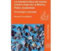KNYGA Ricardo Torres Marzo La industria litica del nucleo urbano maya de La Blanca, Peten, Guatemala