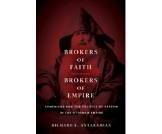 KNYGA Richard Antaramian Brokers of Faith, Brokers of Empire