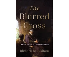 KNYGA Richard Bauckham Blurred Cross, A Writer's Difficult Journey with God