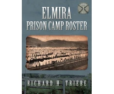 KNYGA Richard H Triebe Elmira Prison Camp Roster Volume I