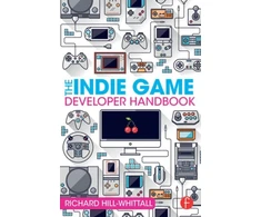 KNYGA Richard Hill Whittall Indie Game Developer Handbook