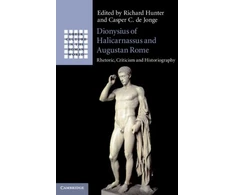 KNYGA Richard Hunter Dionysius of Halicarnassus and Augustan Rome