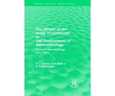 KNYGA Richard J Chorley History of the Study of Landforms: Volume 1 - Geomorphology Before Davis (Routledge Revivals)
