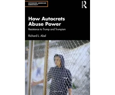 KNYGA Richard L Abel How Autocrats Abuse Power