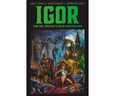 KNYGA Richard L Markworth Igor and the Twisted Tales of Castlemaine