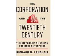 KNYGA Richard N Langlois Corporation and the Twentieth Century