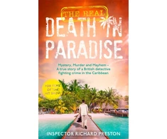 KNYGA Richard Preston Real Death in Paradise, Mystery, Murder and Mayhem - A true story of a British detective fighting crime in the Caribbean - For fans of the Hit BBC show