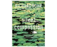 KNYGA Richard Rohr Silent Compassion, Finding God in Contemplation